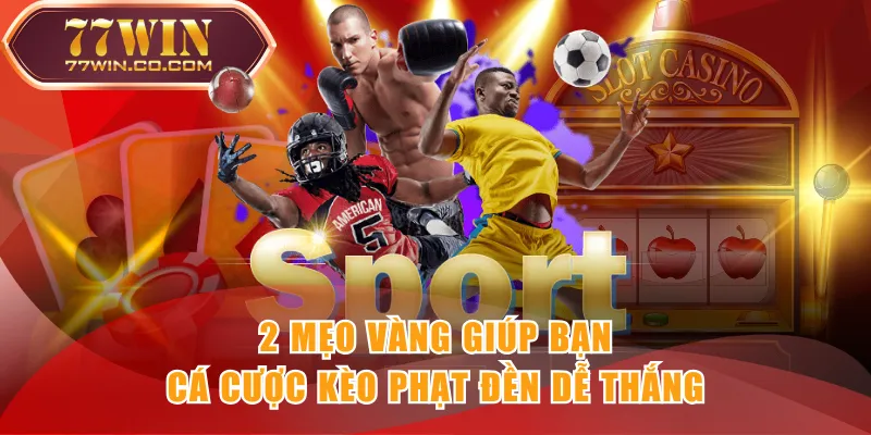 2 mẹo vàng giúp bạn cá cược kèo phạt đền dễ thắng