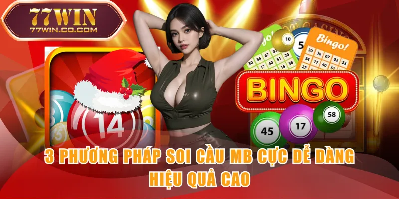 3 phương pháp soi cầu MB cực dễ dàng, hiệu quả cao