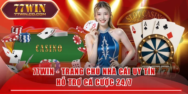 77WIN - Trang Chủ Nhà Cái Uy Tín | Hỗ Trợ Cá Cược 24/7