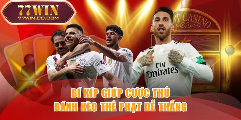 Bí kíp giúp cược thủ đánh Kèo Thẻ Phạt dễ thắng
