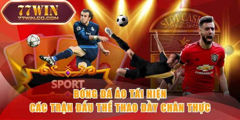 Bóng đá ảo tái hiện các trận đấu thể thao đầy chân thực