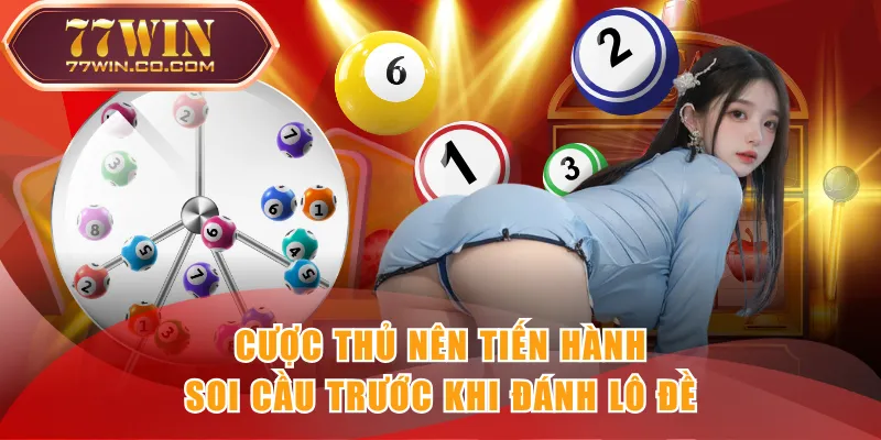 Cược thủ nên tiến hành soi cầu trước khi đánh lô đề
