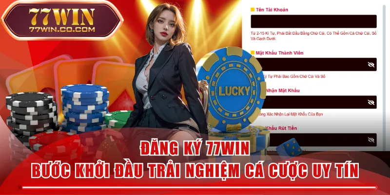 Đăng Ký 77WIN | Bước Khởi Đầu Trải Nghiệm Cá Cược Uy Tín
