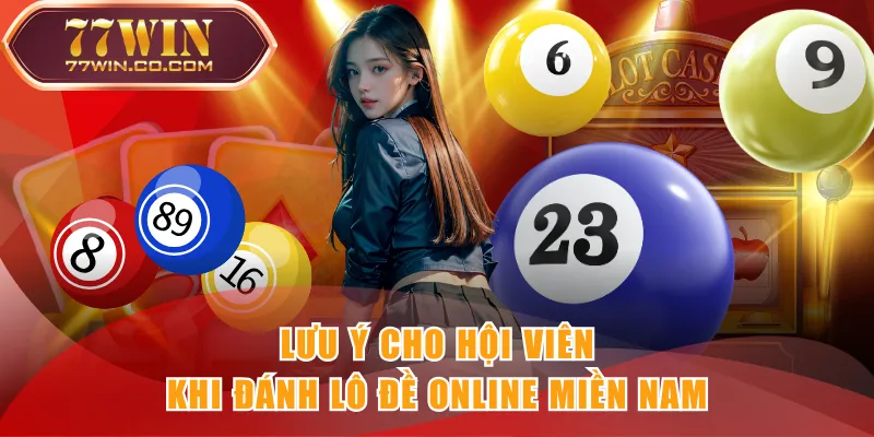 Lưu ý cho hội viên khi đánh Lô Đề Online Miền Nam