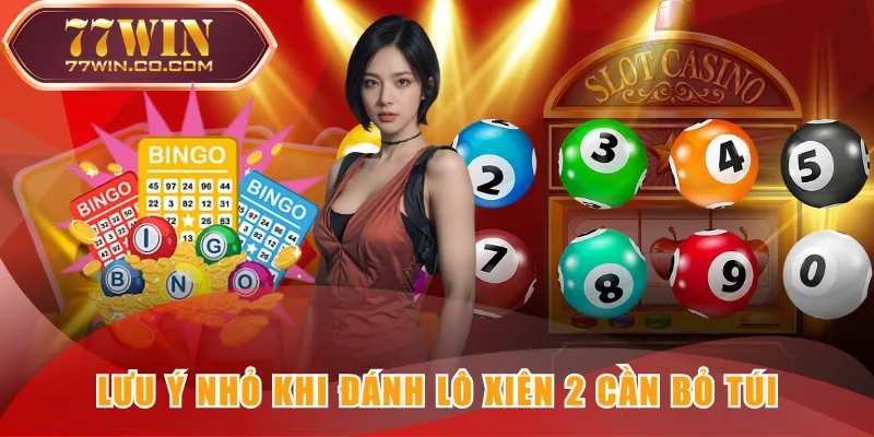 Lưu ý nhỏ khi đánh lô xiên 2 cần bỏ túi