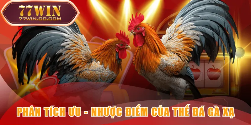 Phân tích ưu - nhược điểm của thế đá gà xạ