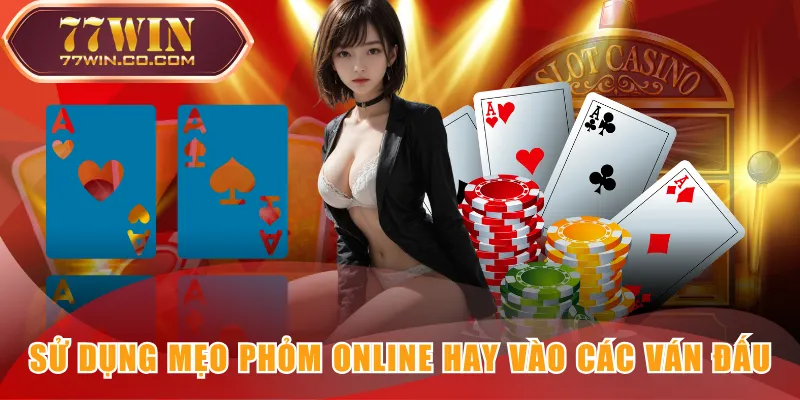 Sử dụng mẹo Phỏm Online hay vào các ván đấu