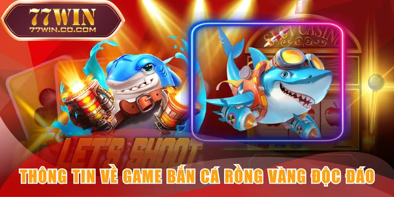 Thông tin về game Bắn Cá Rồng Vàng độc đáo